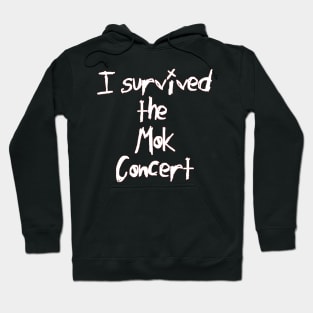 I Survived the Mok Concert (white text) Hoodie